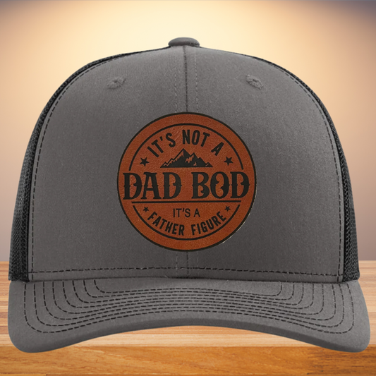 It's Not a Dad Bod, It's a Father Figure Leather Patch Hat, Funny Dad Hat, Perfect Gift for Dad