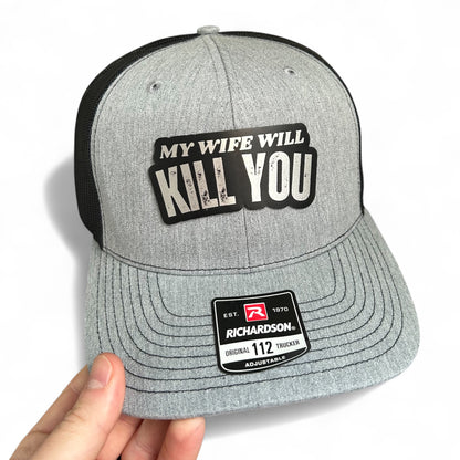 Wife Will Kill You Hat - Richardson 112 Trucker Hat - Multiple Colors