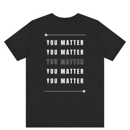 You Matter | Brave Mind Collection Custom T-shirt