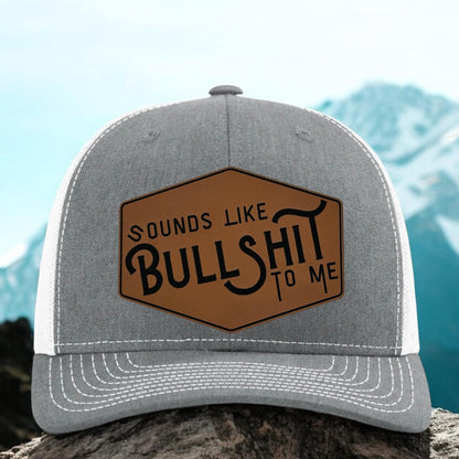 Sounds Like Bullshit To Me - Richardson 112 Trucker Hat