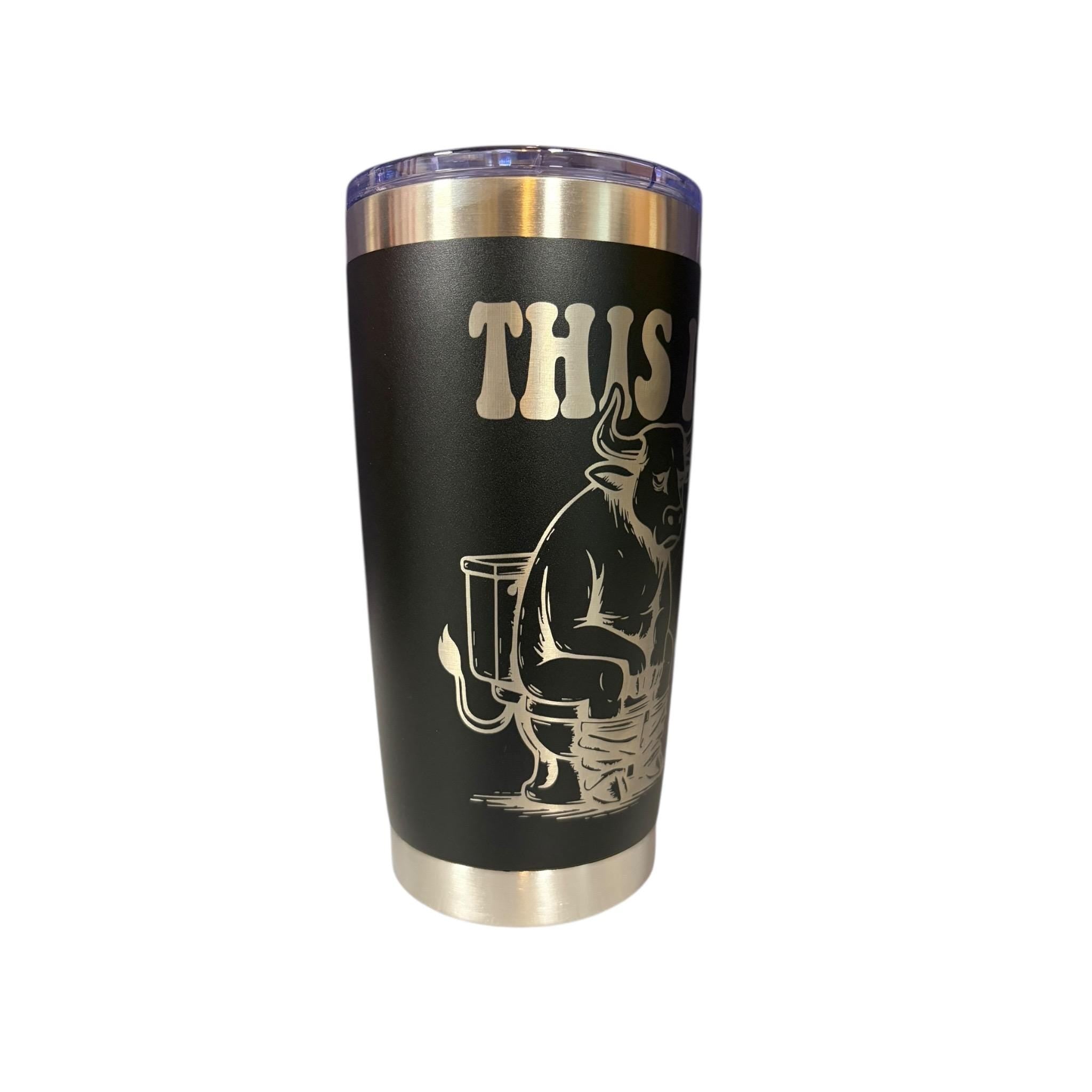 Funny 20oz Engraved Tumbler | This Is Bullsh*t Cup | Insulated Stainless Steel Tumbler | Adult Humor Gift