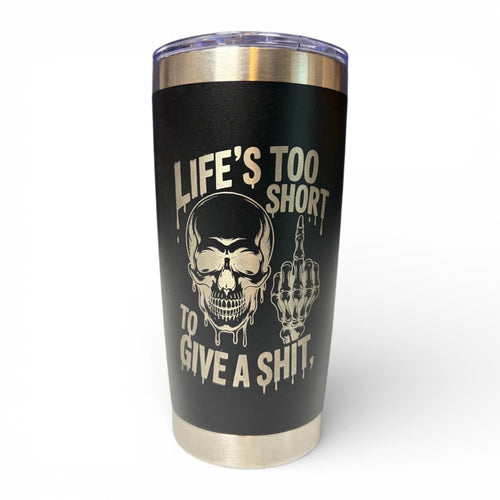 20oz Funny Engraved Tumbler | Lifes Too Short to Give a Sh*t Cup | Insulated Stainless Steel Tumbler
