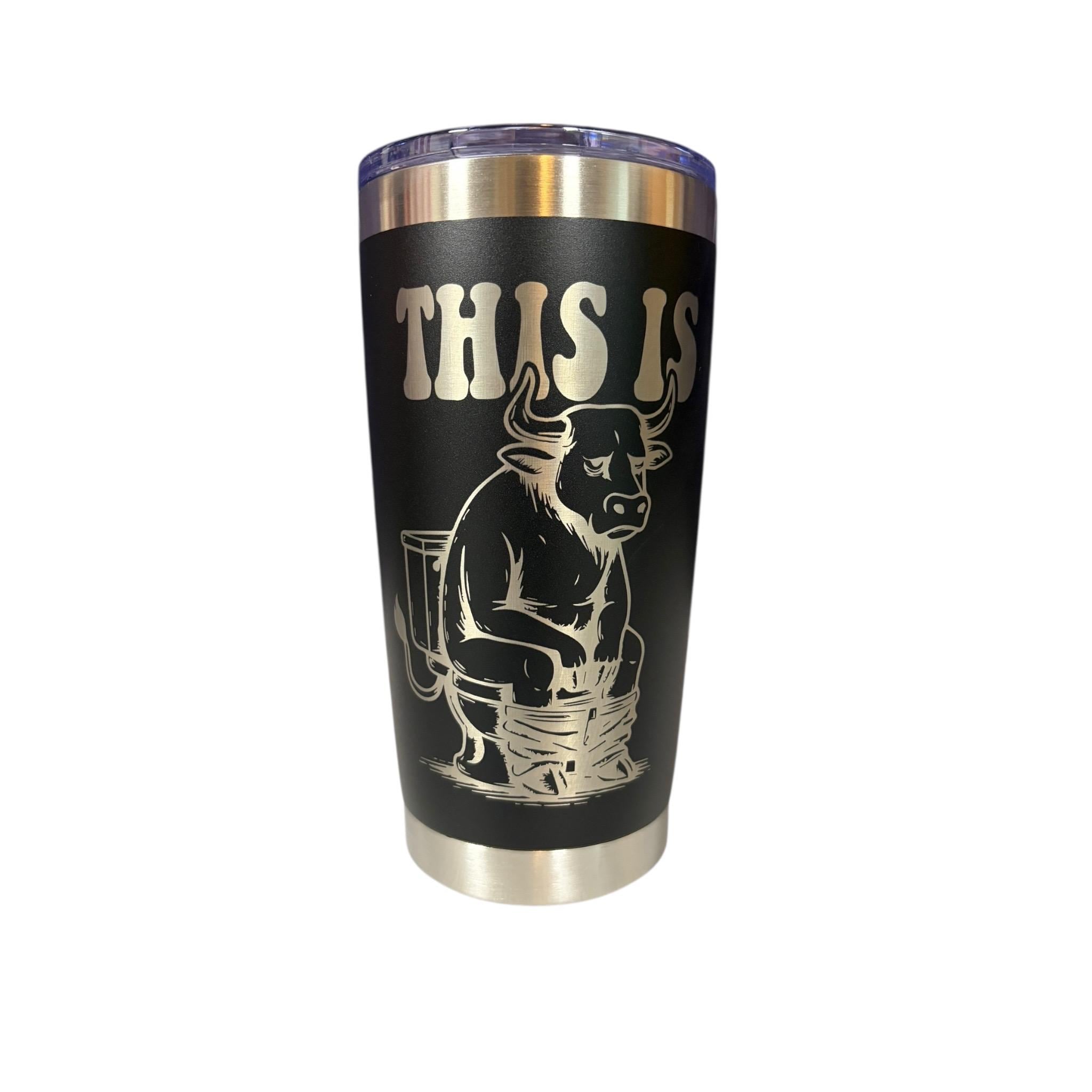 Funny 20oz Engraved Tumbler | This Is Bullsh*t Cup | Insulated Stainless Steel Tumbler | Adult Humor Gift