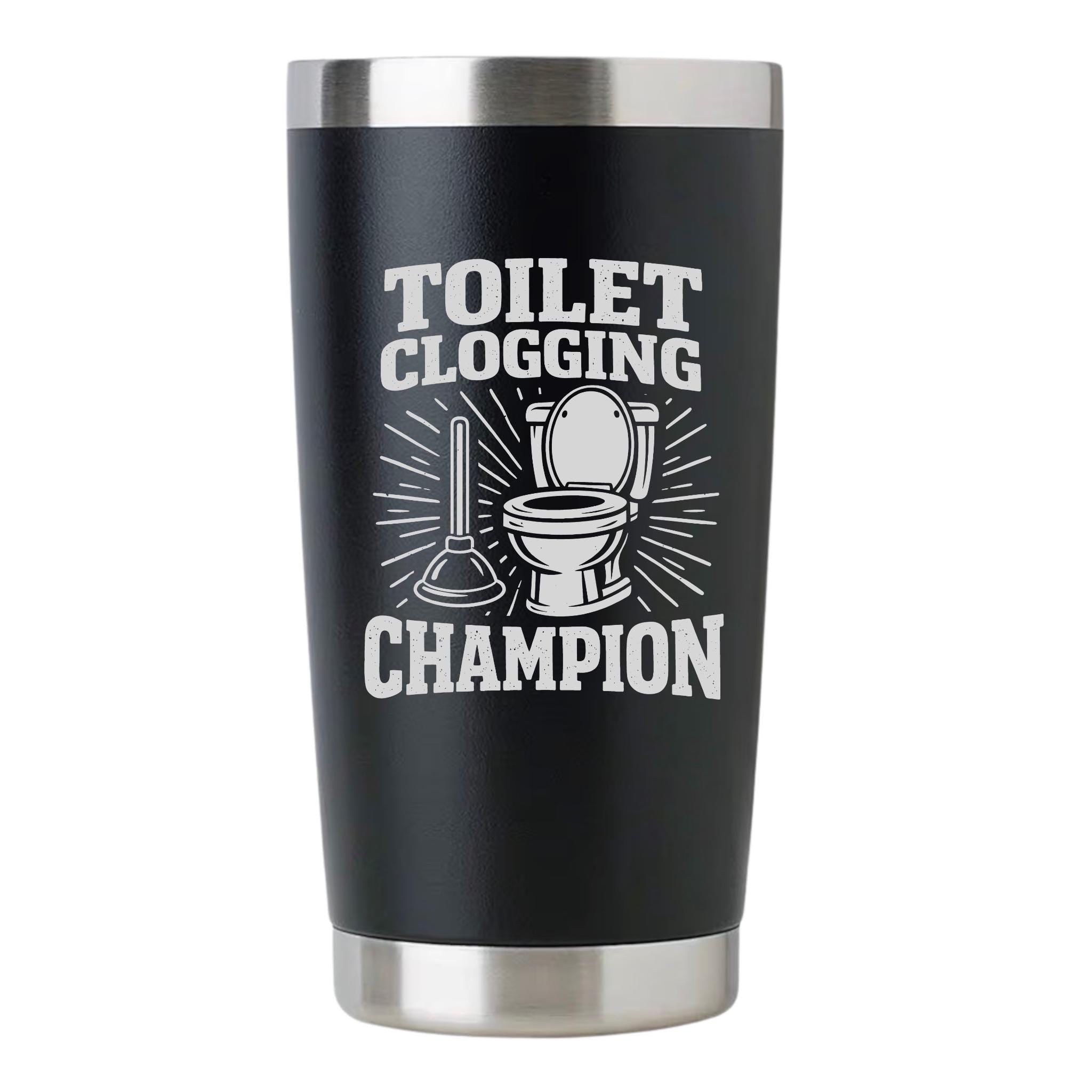 Funny Toilet Clogging Champion Tumbler, Engraved Bathroom Humor Cup, Gag Gift Stainless Steel Tumbler, Funny Coffee Cup, Gift for Him